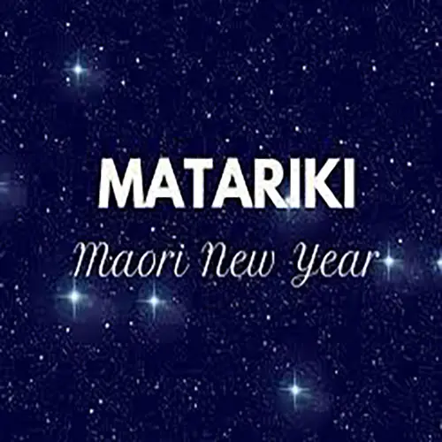 Matariki – Māori New Year