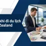 Đổi tiền khi đi du lịch tại New Zealand